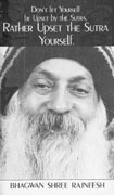osho don't let yourself be upset by the sutra rather upset the sutra yourself