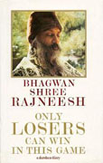 osho only losers can win in this game